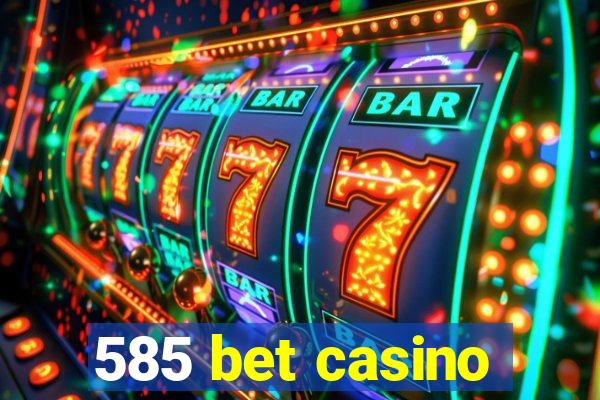 585 bet casino